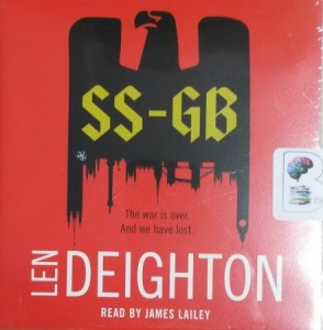 SS-GB written by Len Deighton performed by James Lailey on CD (Unabridged)